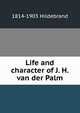 Life and character of J. H. van der Palm, 1814-1903 Hildebrand 