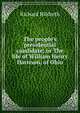 The people's presidential candidate; or The life of William Henry Harrison, of Ohio, Hildreth, Richard, 1807-1865 