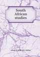 South African studies, Alfred P. 1858-1911 Hillier 