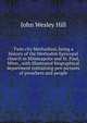 Twin city Methodism, being a history of the Methodist Episcopal church in Minneapolis and St. Paul, Minn., with illustrated biographical department containing pen pictures of preachers and people, John Wesley Hill 