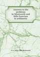 Answers to the problems in Wentworth and Hills Exercises in arithmetic, G A. 1835-1906 Wentworth 