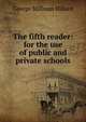 The fifth reader: for the use of public and private schools, Hillard George Stillman 