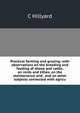 Practical farming and grazing: with observations on the breeding and feeding of sheep and cattle, on rents and tithes, on the maintenance and . and on other subjects connected with agricu, C Hillyard 