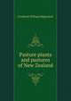 Pasture plants and pastures of New Zealand, Frederick William Hilgendorf 