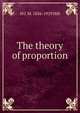 The theory of proportion, M J. M. 1856-1929 Hill 