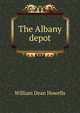 The Albany depot, Howells, William Dean, 1837-1920 