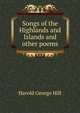 Songs of the Highlands and Islands and other poems, Harold George Hill 