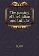 The passing of the Indian and buffalo, J L Hill 