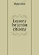 Lessons for junior citizens, Mabel Hill 