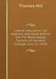 Liberal education: an address delivered before the Phi Beta Kappa Society of Harvard College, July 22, 1858, Thomas Hill 