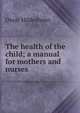 The health of the child; a manual for mothers and nurses, Oscar Hildesheim 