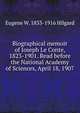 Biographical memoir of Joseph Le Conte, 1823-1901. Read before the National Academy of Sciences, April 18, 1907, Eugene W. 1833-1916 Hilgard 