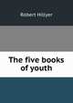The five books of youth, Robert Hillyer 