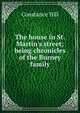 The house in St. Martin's street; being chronicles of the Burney family, Constance Hill 