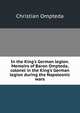 In the King's German legion. Memoirs of Baron Ompteda, colonel in the King's German legion during the Napoleonic wars, Christian Ompteda 
