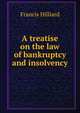 A treatise on the law of bankruptcy and insolvency, Hilliard, Francis, 1806-1878 