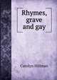 Rhymes, grave and gay, Carolyn Hillman 
