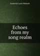 Echoes from my song realm, Frederick Louis Hildreth 