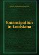 Emancipation in Louisiana, Alfred C. [from old catalog] Hillo 