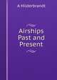 Airships Past and Present, A. Hilderbrandt 