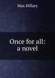 Once for all: a novel, Max Hillary 