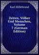 Zeiten, Volker Und Menschen, Volume 7 (German Edition), Karl Hillebrand 