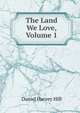 The Land We Love, Volume 1, Daniel Harvey Hill 