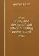 Study and design of tall office building power plant, Warren E Hill 