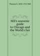 Hill's souvenir guide to Chicago and the World's fair, Thomas E. 1832-1915 Hill 