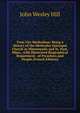 Twin City Methodism: Being a History of the Methodist Episcopal Church in Minneapolis and St. Paul, Minn., with Illustrated Biographical Department . of Preachers and People (French Edition), John Wesley Hill 