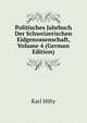Politisches Jahrbuch Der Schweizerischen Eidgenossenschaft, Volume 4 (German Edition), Karl Hilty 