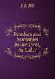 Rambles and Scrambles in the Tyrol, by E.R.H., E R. Hill 