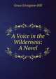 A Voice in the Wilderness: A Novel, Hill Grace Livingston 
