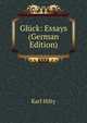 Gl?ck: Essays (German Edition), Karl Hilty 