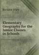 Elementary Geography for the Junior Classes in Schools, Richard Hiley 