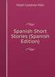 Spanish Short Stories (Spanish Edition), Elijah Clarence Hills 