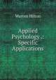 Applied Psychology .: Specific Applications, Warren Hilton 