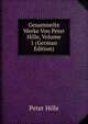 Gesammelte Werke Von Peter Hille, Volume 1 (German Edition), Peter Hille 