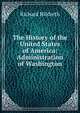 The History of the United States of America: Administration of Washington, Hildreth, Richard, 1807-1865 