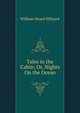 Tales in the Cabin; Or, Nights On the Ocean, William Heard Hillyard 
