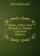 Zeiten, Volker Und Menschen, Volume 1 (German Edition), Karl Hillebrand 