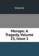 Merope: A Tragedy, Volume 23, issue 1, Voltaire 