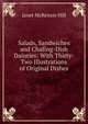 Salads, Sandwiches and Chafing-Dish Dainties: With Thirty-Two Illustrations of Original Dishes, Janet McKenzie Hill 