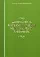 Wentworth & Hill's Examination Manuals: No. I : Artihmetic, G. A. Wentworth 