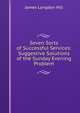 Seven Sorts of Successful Services: Suggestive Solutions of the Sunday Evening Problem, James Langdon Hill 