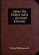 Ueber Die Gottin Aditi -- (German Edition), Alfred Hillebrandt 