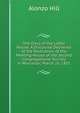 The Glory of the Latter House: A Discourse Delivered at the Dedication of the Meeting-House of the Second Congregational Society in Worcester, March 26, 1851, Alonzo Hill 