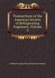 Transactions of the American Society of Refrigerating Engineers, Volume 3, California Agricultural Experim Station 