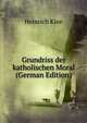 Grundriss der katholischen Moral (German Edition), Heinrich Klee 