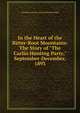 In the Heart of the Bitter-Root Mountains: The Story of "The Carlin Hunting Party," September-December, 1893, Abraham Lincoln Artman Himmelwright 